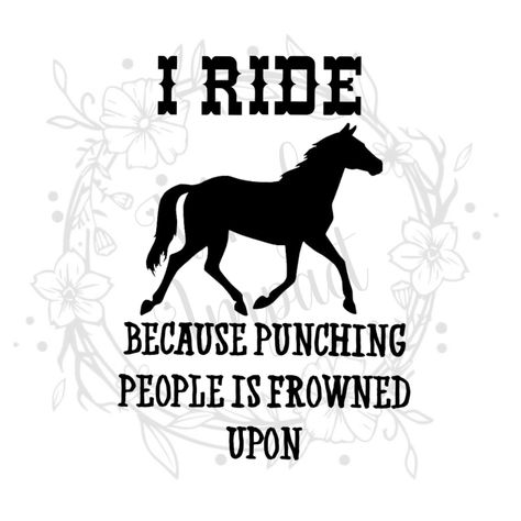 Equestrian svg/ I ride because punching people is frowned upon/ funny horse svg/ horse digital download suitable for mugs, shirts, car decals and etc. Equestrian Funny Horse Humor, Cute Horse Wallpapers, Funny Horse Quotes, Horseback Riding Quotes, Equestrian Funny, Funny Equestrian, Horses Quotes, Horse Sayings, Country Lyrics Quotes