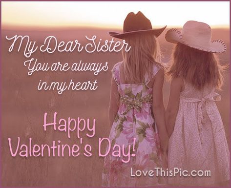 Happy Valentine's Day Sister Quotes, Valentines Day Sister, Happy Valentines Day Sister, Funny Love Images, My Dear Sister, Sister Valentine, Happy Valentines Day Pictures, Quotes Valentines Day, Sisters Images