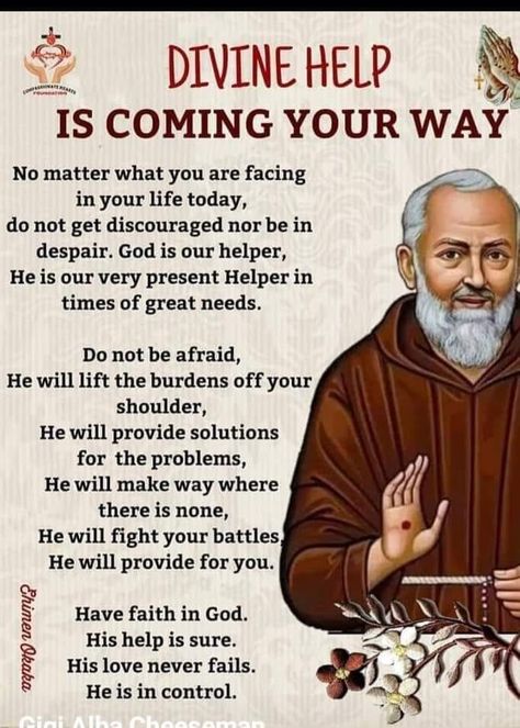 ST.PADRE PIO prayer for healing group(May 25,1887-Sept.23,1968 STIGMATIST) Padre Pio Prayer, Catholic Prayers Daily, Powerful Morning Prayer, St Padre Pio, Prayers Of Encouragement, Spiritual Warfare Prayers, Novena Prayers, Saint Quotes Catholic, Morning Prayer Quotes