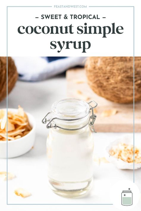 Coconut Syrup Recipe, Coconut Simple Syrup, Simple Syrup For Cakes, What Is Simple Syrup, Syrup For Cocktails, Homemade Coffee Syrup, Cinnamon Simple Syrup, Drink Syrups, Coconut Syrup