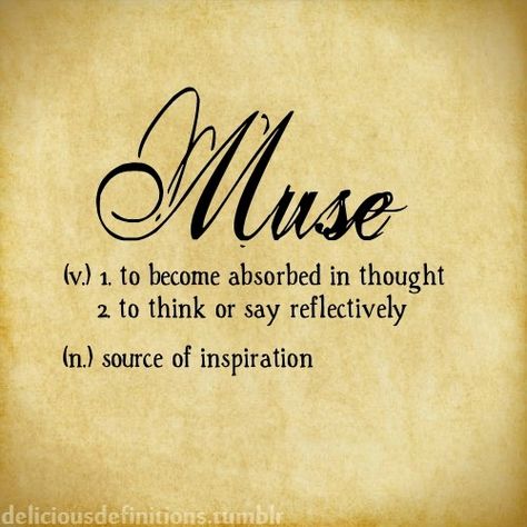 YOU are my Muse...~Billie❤ Muse Quotes, Words And Their Meanings, Dictionary Entry, Words To Know, Words Meaning, Word Meanings, Words And Meanings, Use Your Words, Interesting Words