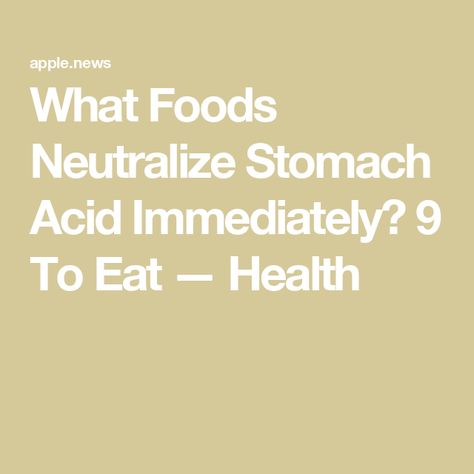 What Foods Neutralize Stomach Acid Immediately? 9 To Eat — Health Diet For Stomach Issues, Acid Reducing Foods, Stomach Bug Foods To Eat, Antacid Foods, Stomach Acid Remedies, Upset Stomach Food, Gassy Stomach, Bug Food, Stomach Ulcers