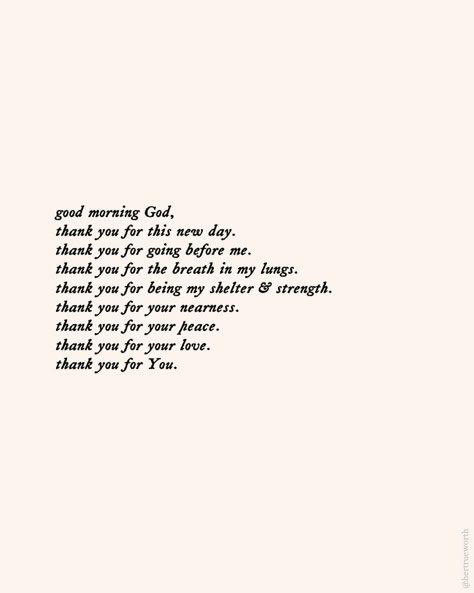 Her True Worth™ on Instagram: “📝 - @sincerelybykara ⇠ follow! Good morning God, Thank you for this new day.  Thank you for going before me.  Thank you for the breath in…” God Morning Quotes Inspiration Faith, Good Morning From God, Thank You Quotes For God, God Goodness Quotes, God Thankful Quotes, Morning Thanks To God, God Thank You Quotes, Bible Verse For The Morning, Scripture For Thankfulness