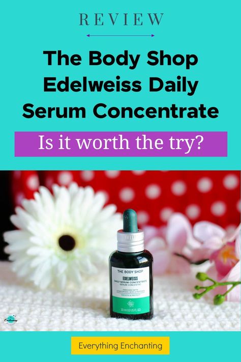 Review of The Body Shop Edelweiss daily serum concentrate on everything enchanting blog. Is this vegan serum worth the try? The best paraben-free, vegan facial serum in the UK. edelweiss serum review. the body shop facial serum for oily, dry, sensitive skin. Serum For Sensitive Skin, Body Shop Skincare, Serum For Dry Skin, Fashion And Beauty Tips, Dry Sensitive Skin, Dull Skin, Skin Care Regimen, Paraben Free, Hair Skin