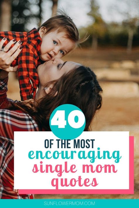 40 of the best single mom quotes about friendship, wisdom, conquering your fears, achieving your dreams and self-love. #quotes #singlemom #singlemomlife #sunflowermom Single Mom Inspiration Quotes, Quotes About Single Moms, Quotes About Single, Quotes For Single Moms, Single Mum Quotes, Single Mom Quotes Strong, Quotes For Encouragement, Single Mother Quotes, Single Mom Help