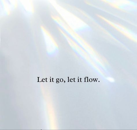 Feel Your Feelings Then Let Them Go, Let Go And Move On Quotes, Letting Go Vision Board, Let Go Vision Board, Go With The Flow Aesthetic, Let Things Be, Let Them, Let Things Go, Move On Quotes