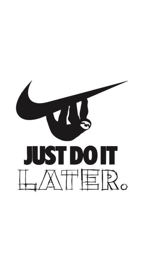 Cute Nike Sloth iPhone Wallpaper!  Just do it... LATER Wallpaper Iphone Nike, Quotes Wallpaper Iphone, Just Do It Later, Just Do It Wallpapers, Walpapers Cute, Phone Humor, Funny Iphone Wallpaper, Funny Phone, Image Swag