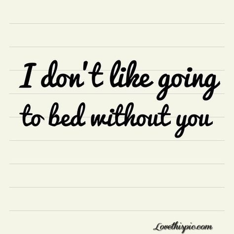 i dont like going to bed without tiy love quotes cute quote love quote cursive text Life Quotes Love, Love My Husband, Winston Churchill, Cute Love Quotes, E Card, Without You, Quotes For Him, Love And Marriage, How I Feel