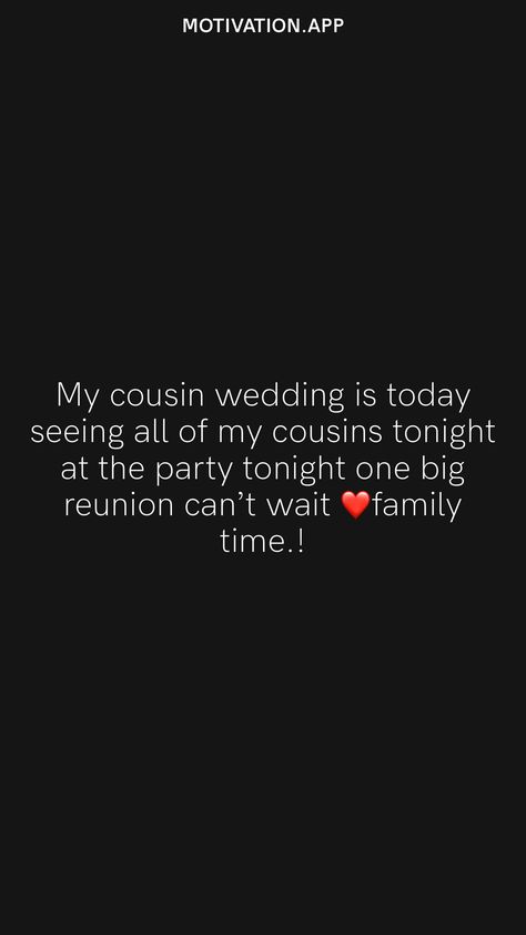 My cousin wedding is today seeing all of my cousins tonight at the party tonight one big reunion can’t wait ❤️family time.! From the Motivation app: https://motivation.app Cousin Wedding Quotes, Cousins Day Out Captions, Cousin Wedding Captions, Cousins Captions Instagram Aesthetic, Festival Quotes, Wedding Quotes Funny, Engagement Quotes, Wedding Captions, Cousin Quotes