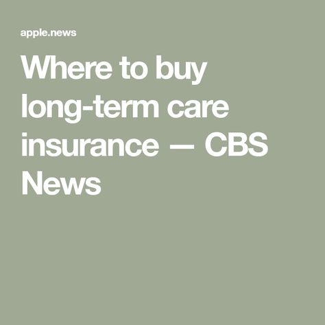 Where to buy long-term care insurance — CBS News Long Term Care Insurance, Myth Busted, Insurance Benefits, Insurance Coverage, Surprising Facts, Long Term Care, Insurance Policy, Money Matters, Cbs News