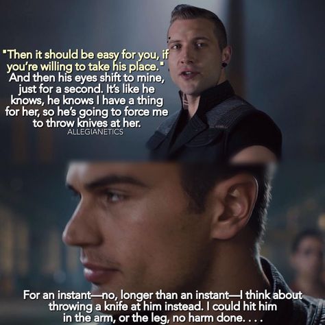 Four book quote. Or you could switch POVs and have an amazing ERICxTRIS!!!!! LONG LIVE ERIC!!!!!! I LOVE HIM!!!! Divergent Book Quotes, Divergent Scenes, Divergent Jokes, Book Quotes Aesthetic, Insurgent Movie, Divergent Memes, Divergent Factions, Tris And Tobias, Insurgent Quotes