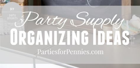 Party Supply Organization Ideas | PartiesforPennies.com | #organization #organizing #partysupplies Party Supply Organization, Supply Organization, Diy Party Supplies, Organizing Storage, Diy Organization, Organization Ideas, Storage Organization, Penny, Novelty Sign