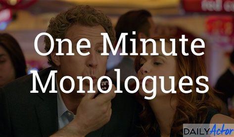 One Minute Monologues for Men and Women - Daily Actor 1 Minute Monologues, One Minute Monologues, Comedy Monologues, Monologues From Movies, Monologues For Men, Disney Monologues, Funny Monologues, Acting Auditions Monologues, Female Monologues