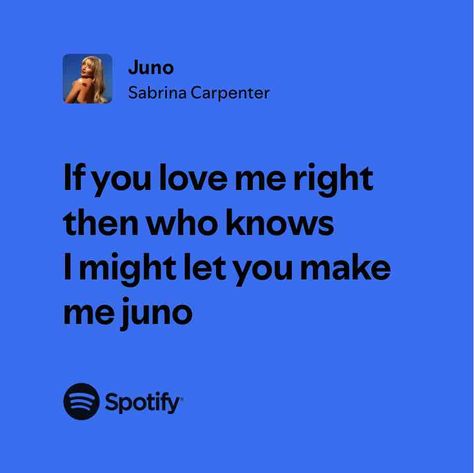 Juno Juno Lyrics, Sabrina Carpenter Lyrics, Sabrina Carpenter Songs, Lyrics Spotify, Song Lyric Quotes, Spotify Lyrics, Tv Girls, Song Quotes, Lyric Quotes