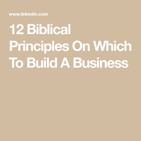 12 Biblical Principles On Which To Build A Business Biblical Principles, Build A Business, Christian Business, Business Leaders, Learn Faster, Building A Business, Golden Rule, Great Leaders, Business Building