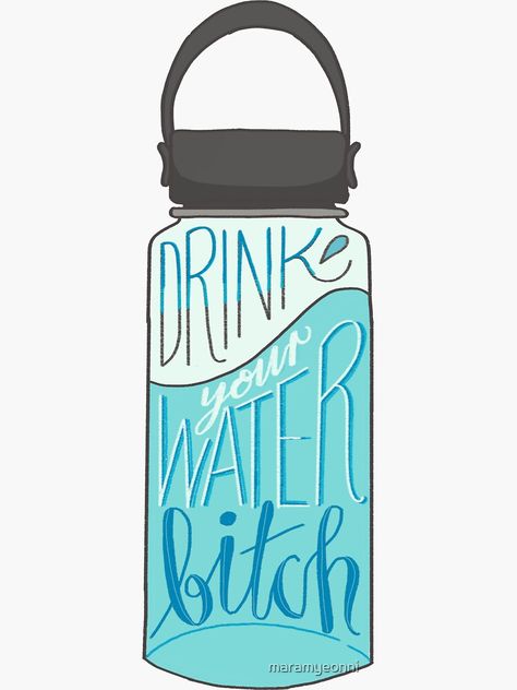 "Drink Your Water Bitch Waterbottle" Sticker by maramyeonni | Redbubble Drink Your Water, Drink Stickers, Typography Poster Design, Drink More Water, Healthy Routine, Water Bottle Stickers, Typography Poster, Drinking Water, Healthy Drinks