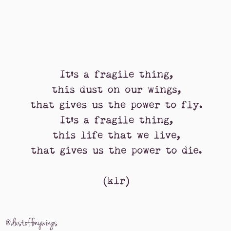 "Fragile" poem poems poetry klr quotes life love Fragility Of Life Quotes, Fragility Quotes, Life Is Fragile Quotes, Fragile Quotes, Unpredictable Quotes, Life Is Fragile, Spirit Buttons, Fragile Beauty, Quotes Pinterest