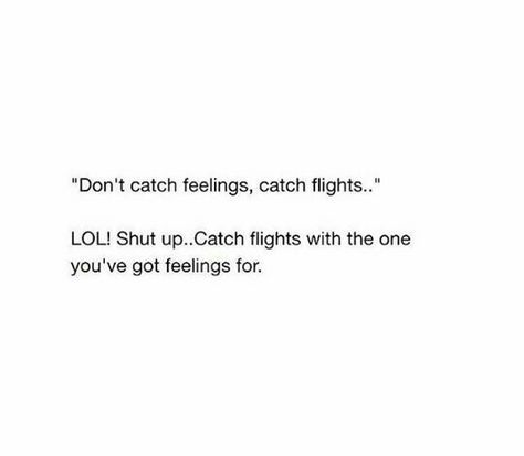 Catch Flights Not Feelings Quotes, Catching Flights Quotes, Flight Quotes, Catch Flights Not Feelings, Catching Flights, Catch Flights, Good Insta Captions, Catch Feelings, Insta Captions