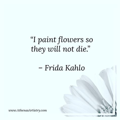 Painters Quotes Artists, Painter Quotes Artists, Painter Quotes, Painters Quotes, Aesthetics Quote, Painting Reference, Paint Flowers, Frida Kahlo Art, Tuesday Motivation