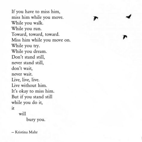 miss him while you move on Poetic Love Quotes, Kristina Mahr, Ex Quotes, Quotes Affirmations, Miss Him, Poem Quotes, A Poem, Ex Husbands, Lyric Quotes