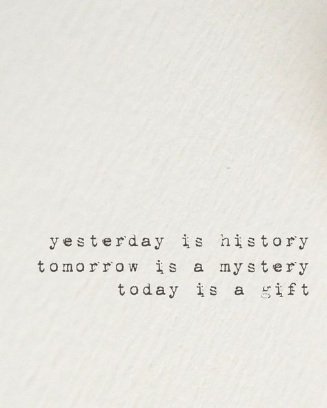 Yesterday Today Tomorrow Tattoo, Yesterday Is History Tomorrow Is Mystery Tattoo, Yesterday Is History Tomorrow Is Mystery, Mysterious Quotes, Tomorrow Is A Mystery, Yesterday Is History, Today Is A Gift, History Tattoos, Deep Talks