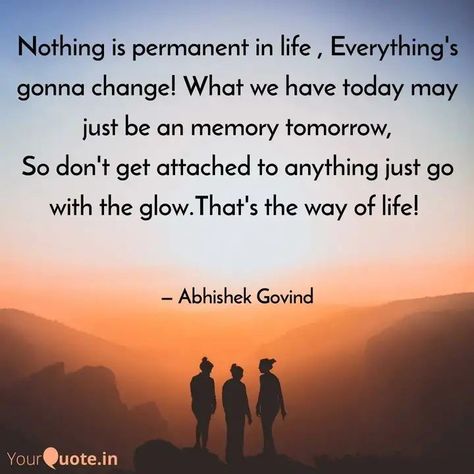 Nothing Permanent Quotes, If Your Not Happy Change It, Nothing Is Permanent Quotes, Accept Everything Expect Nothing, Be Happy In Real Life Not Social Media, Accept The Things I Cannot Change, Happiness Is Not Having What You Want, Dont Get Attached, Nothing Is Permanent