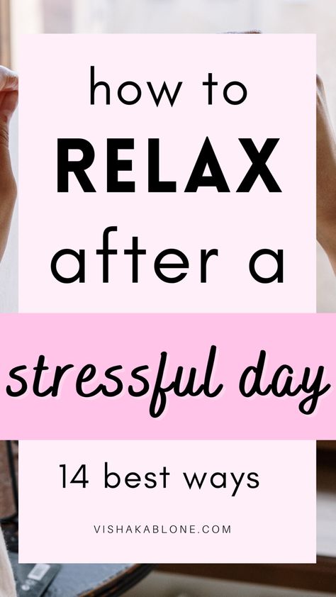 14 Best ways to Relax after a Stressful day How To Relax Your Mind, Ways To Unwind, How To Relax Yourself, Relaxing Things To Do, Relaxation Tips, Ways To Destress, Organizing Time Management, Stressful Day, Work Routine