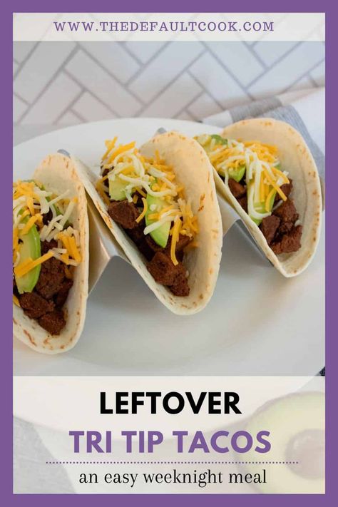 Leftover Steak Tacos Recipes, Tri Tip Tacos Leftover, Tri Tip Leftovers, Tri Tip Leftovers Recipes, Leftover Tri Tip Recipes, Tri Tip Tacos, Leftover Beef Recipes, Taco Leftovers, Tri Tip Steak