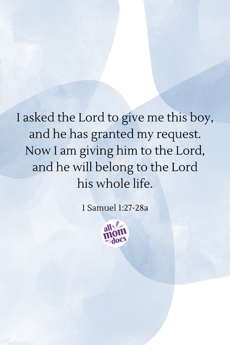 1 Samuel 1:27-28a - I asked the Lord to give me this boy, and he has granted my request. Now I am giving him to the Lord, and he will belong to the Lord his whole life. 1 Samuel 1:27-28, 1 Samuel 1 27, 1 Samuel, 2 Samuel, This Boy, Verse Quotes, Bible Verses Quotes, Online Community, Getting To Know