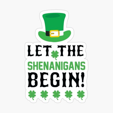 Get my art printed on awesome products. Support me at Redbubble #RBandME: https://www.redbubble.com/i/sticker/Let-The-Shenanigans-Begin-Funny-Clovers-St-Patrick-s-Day-by-WketchArt/153870165.EJUG5?asc=u Let The Shenanigans Begin, Stickers Printable, St Patrick’s Day, Printable Stickers, St Patrick, St Patricks Day, My Art, Awesome Products, Let It Be