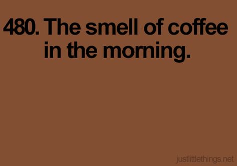 Just Little Things Just Little Things, Coffee In The Morning, Reasons To Smile, Coffee Love, Simple Pleasures, Happy Thoughts, Coffee Addict, I Smile, Make Me Happy