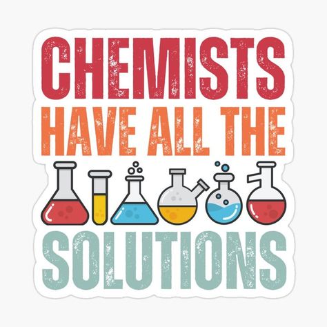 Sticker with the words "Chemists have all the solutions" Display Boards For School, Chemistry Between Two People, Funny Chemistry, Chemistry Humor, Chemistry Jokes, Natural Face Cleanser, Science Stickers, School Displays, Funny Science