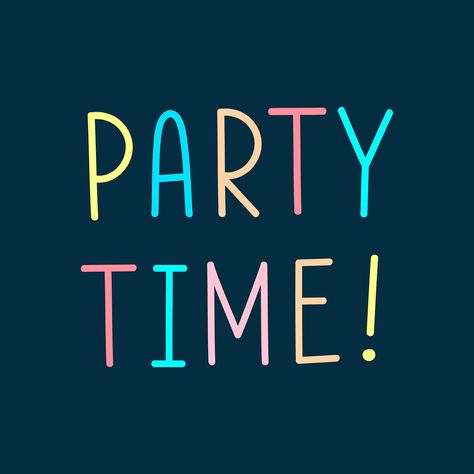 Time To Celebrate Quotes, Weekend Party Quotes, Its Party Time Images, Celebration Quotes Party, Party Time Images, Party Time Quotes, Cookie Delight, Friends Happy Birthday, Congratulations Images