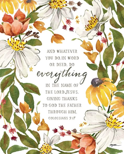 And whatever you do, in word or in deed, do everything in the name of the Lord Jesus, giving thanks to God the Father through Him. - Colossians 3:17 This reproduction of an original hand painted, hand lettered watercolor and gouche painting by Ruth Chou Simons is printed on a professional quality gallery-wrapped canvas with solid backing. It comes ready to hang and does not require framing. Canvases ship two weeks from order date and are available to ship within the continental U.S. only. View o Colossians 3:17 Art, Whatever You Do Do It For The Lord, Bible Verses About Being Thankful, Psalm Verses, Colossians 3 17, Faith Verses, Thanks To God, Giving Thanks To God, Colossians 3