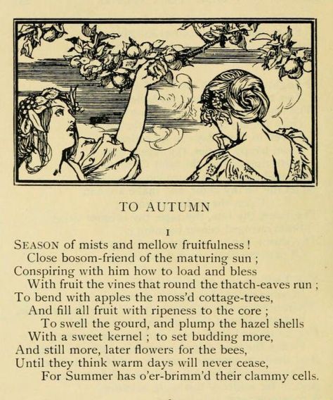 First verse of Ode to Autumn by John Keats (19th September 1819), illustrated by Robert Anning Bell. Ode To Autumn, John Keats, All Fruits, To Autumn, Poem Quotes, Old Book, Book Page, Poetry Quotes, Pretty Words