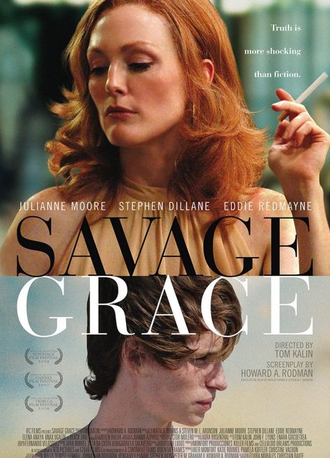 Savage Grace (2007) Barbara Daly Baekeland Unhappily Married, Savage Grace, Poster Drama, Social Climber, Movies Worth Watching, I Love Cinema, Eddie Redmayne, Cinema Posters, Cinema Movies