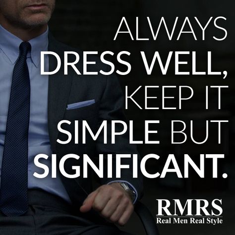 ALWAYS DRESS WELL, KEEP IT SIMPLE BUT SIGNIFICANT Dress Well Quotes, Tattoos In The Workplace, Captions For Guys, Mens Fashion Quotes, Suits Quotes, Real Men Real Style, Dress Quotes, Best Fragrance For Men, Simple Style Outfits