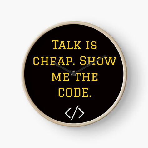 Get my art printed on awesome products. Support me at Redbubble #RBandME: https://www.redbubble.com/i/clock/Talk-is-cheap-show-me-the-code-by-zombiesmasher/57520349.1X49C?asc=u Programming Quote, Talk Is Cheap, Designer Products, Software Engineer, Computer Science, Machine Learning, Show Me, Software Development, Web Development