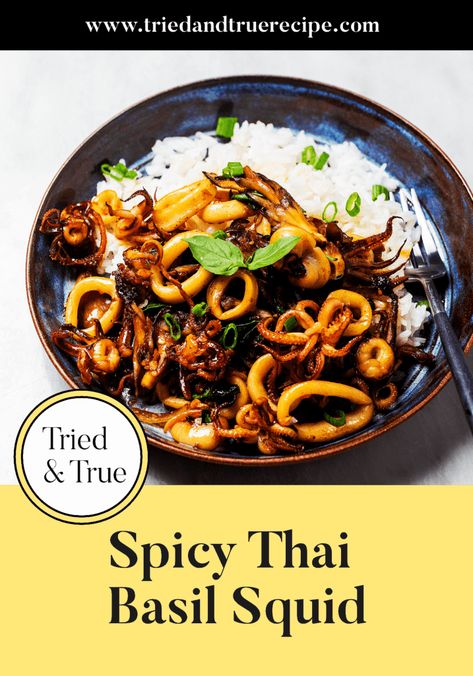 Spicy Thai Basil Squid | Tried & True Recipes Tai Food Recipes, Octopus Recipes, Calamari Recipes, Squid Recipes, Tried And True Recipes, Spicy Thai, Thai Basil, Delicious Dinner Recipes, Asian Cooking