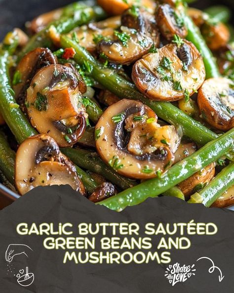 Luscious Recipes | Garlic Butter Sautéed Green Beans and Mushrooms | Facebook Green Beans And Mushrooms, Saute Mushrooms And Onions, Mushroom And Onions Sauteed, Sautéed Green Beans And Mushrooms, Green Bean And Mushroom Sauteed, Balsamic Green Beans And Mushrooms, Garlic Butter Mushrooms, Asparagus And Mushrooms, Sauteed Green Beans