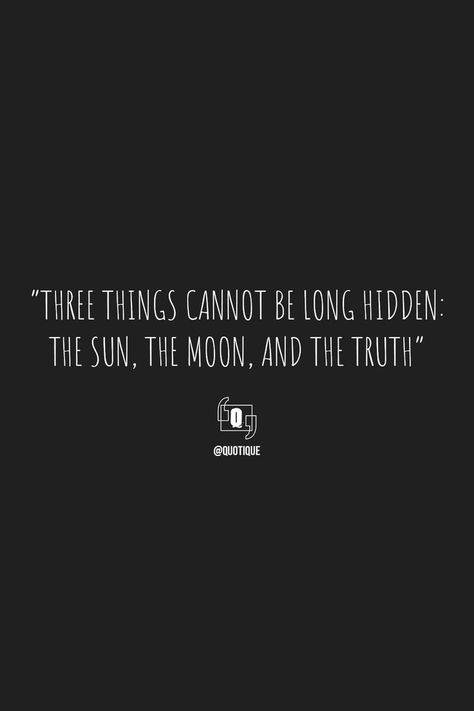 Secrets Quotes, The Sun And The Moon, Sun And The Moon, Outing Quotes, Light Quotes, Secret Quotes, The Buddha, Secrets Revealed, Truth Quotes