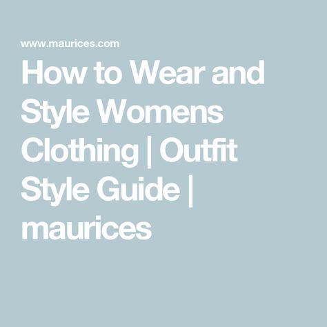 How to Wear and Style Womens Clothing | Outfit Style Guide | maurices Maurices Outfits, Womens Clothes, Signature Look, Perfect Style, Outfit Style, Style Guide, How To Style, Style Guides, Cardigans