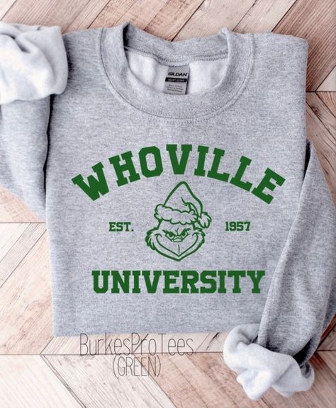 Whoville University, Diy Grinch, Grinch Sweatshirt, Whoville Christmas, Christmas Vinyl, Cute Shirt Designs, University Sweatshirts, Vinyl Shirts, Diy Cricut