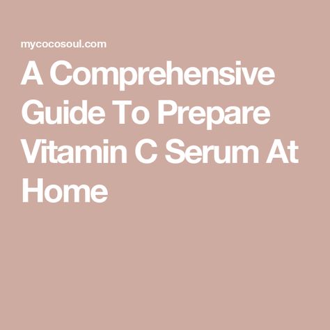 A Comprehensive Guide To Prepare Vitamin C Serum At Home Vitamin C Serum At Home, Serum At Home, Diy Vitamin C Serum, Citric Fruits, Vitamin C Tablets, Vitamin E Capsules, Ayurvedic Skin Care, Best Vitamin C Serum, Best Vitamin C