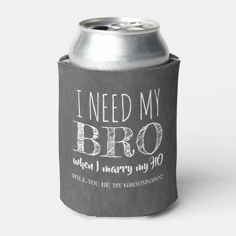 I need my BRO - Funny Groomsman Proposal Can Cooler Gender: unisex. Age Group: adult. Creative Groomsmen Gifts, Diy Groomsmen Gifts, Groomsman Gift Ideas, Unique Groomsmen Gifts, Golf Wedding Theme, Tennis Wedding, Groomsmen Gift Ideas, Groomsmen Invitation, Best Groomsmen Gifts