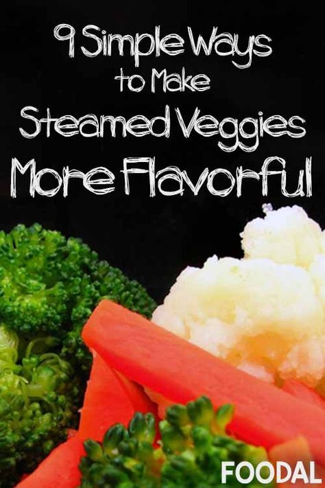 9 Simple Way to Make Veggies More Flavorful | Foodal.com How To Season Steamed Vegetables, Best Steamed Vegetables, Delicious Steamed Vegetables, Seasoned Steamed Vegetables, Sauce For Steamed Vegetables, Make Frozen Veggies Taste Better, How To Make Frozen Veggies Taste Better, Steaming Vegetables On Stove, Steamed Veggies Seasoned