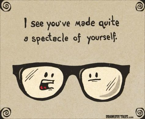 Quite a Spectacle - Brainless Tales Glasses Humor, Optometry Humor, Eye Jokes, Eye Quotes, Corny Jokes, Bad Puns, Cute Puns, Eye Doctor, Funny Puns