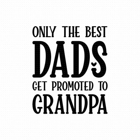 Promoted To Grandpa, Grandpa Svg, Cricut Projects Beginner, Fathers Day Quotes, Monogram Decal, Teacher Quotes, Funny Svg, Digital Nature, Teacher Humor