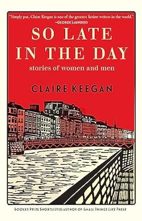 Claire Keegan, Booker Prize, Best Short Stories, Short Fiction, Fiction Writer, Book Week, Pitch Perfect, Book Of The Month, First Novel