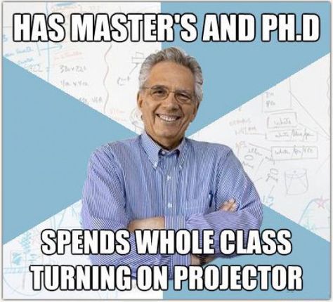 I can identify with this one. Make sure you are familiar with the equipment before class begins. College Memes, Memes In Real Life, College Professor, Teacher Memes, College Humor, College Life, Bones Funny, I Laughed, Just In Case